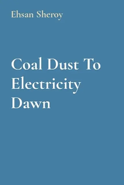 Coal Dust To Electricity Dawn by Ehsan Sheroy