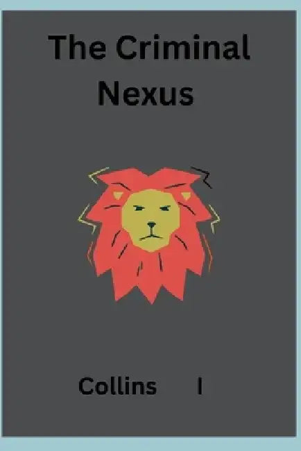 The Criminal Nexus by Collins I