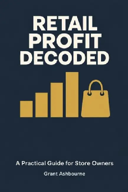 Retail Profit Decoded by Grant Ashbourne