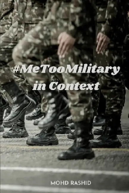 #MeTooMilitary in Context by Mohd Rashid