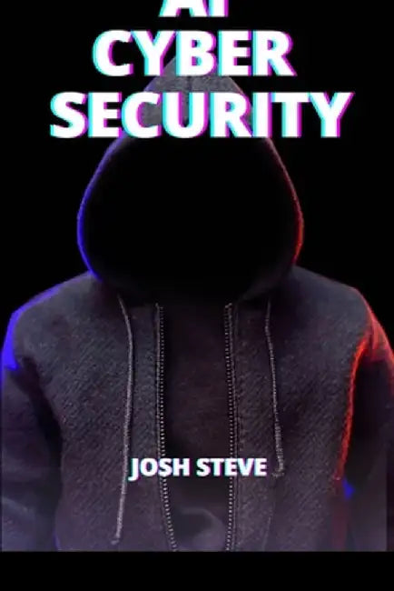 AI Cyber Security by Josh Steve