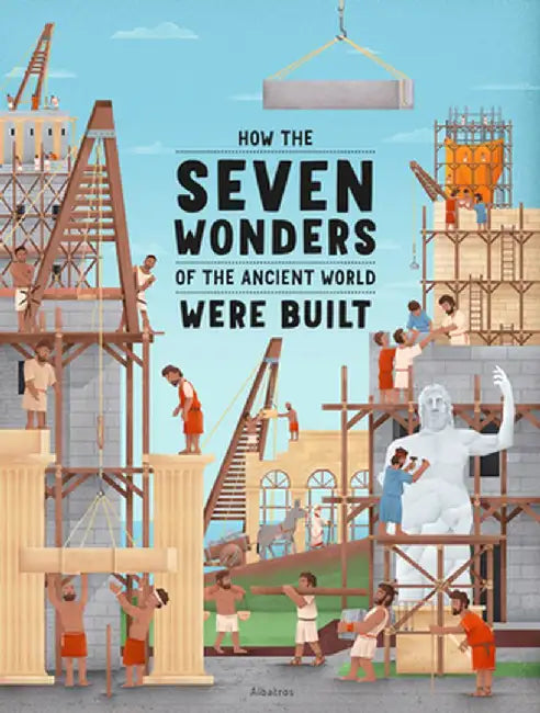 How the Wonders of the World Were Built