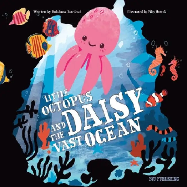 Little Octopus and the Vast Ocean by Bohdana Jarosova, Filip Hornik