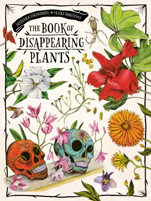 The Book of Disappearing Plants by Stepanka Sekaninova, Eliska Podesvova