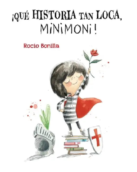 ¡Qué Historia Tan Loca, Minimoni! by Rocio Bonilla, Rocio Bonilla