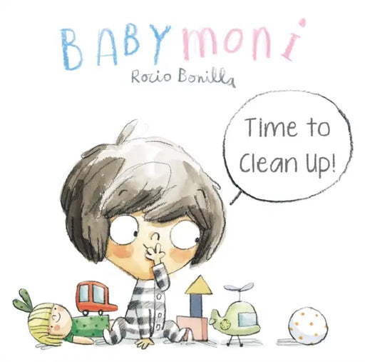 Babymoni: Time to Clean Up! by Rocio Bonilla, Rocio Bonilla