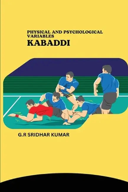 Physical and Psychological Variables Kabaddi by G. R. Sridhar Kumar