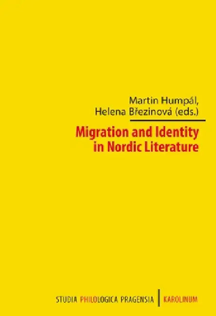 Migration and Identity in Nordic Literature by Martin Humpál, Helena Brezinová