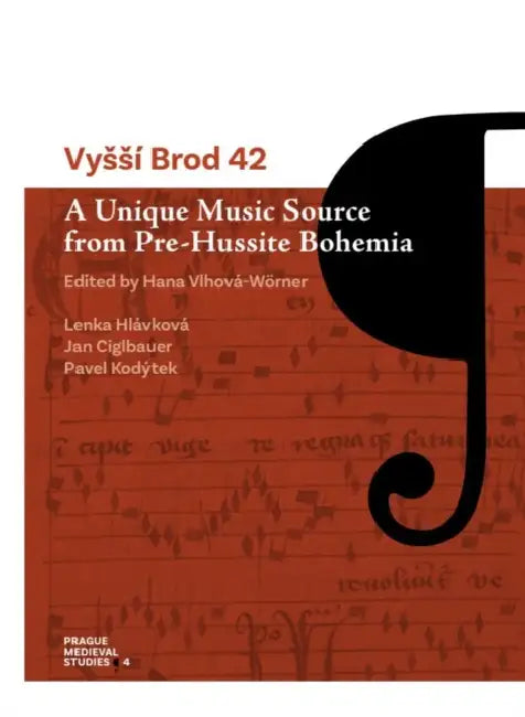 Vyssí Brod 42: A Unique Music Source from Pre-Hussite Bohemia by Hana Vlhová-Wörner, Lenka Hlávková, Jan Ciglbauer
