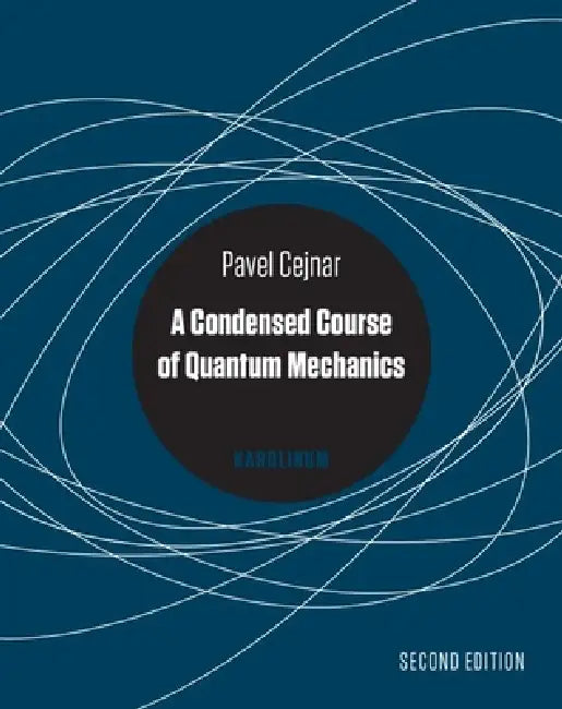 A Condensed Course of Quantum Mechanics by Pavel Cejnar