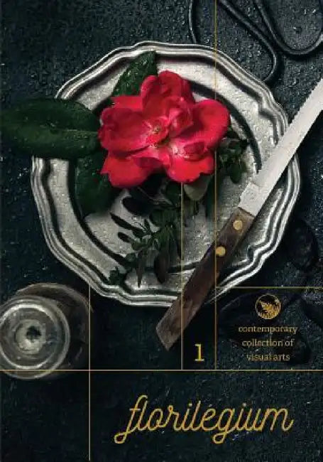 Florilegium: Contemporary Collection of Visual Arts by Gabriela Iancu, Nicole Dabbs, Oana Piscureanu