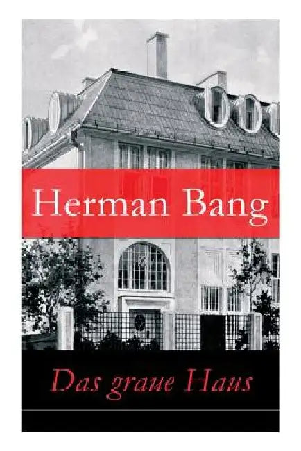 Das graue Haus by Herman Bang