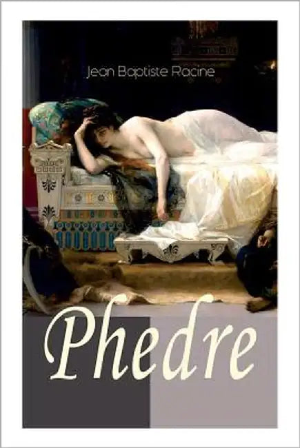 Phedre: Klassiker der französischen Literatur übersetzt von Friedrich Schiller by Racine, Jean Baptiste