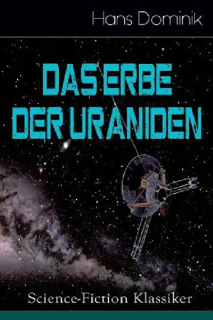 Das Erbe der Uraniden (Science-Fiction Klassiker): Liebesroman, Abenteuergeschichte und Science-Fiction in einem Roman by Hans Dominik