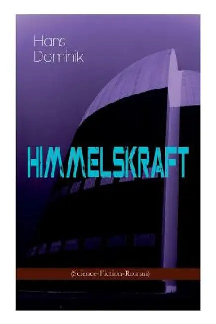 Himmelskraft (Science-Fiction-Roman): Ein Kampf um Energie by Hans Dominik