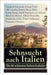 Sehnsucht nach Italien: Die 60 schönsten Italien-Gedichte: Eine lyrische Ode an Italien von Goethe, Nietzsche, Stefan Zweig, Rilke, Paul Heyse by Nietzsche, Friedrich Wilhelm