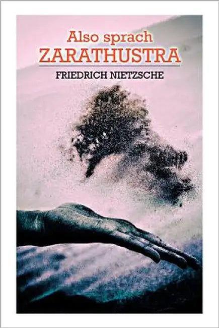 Also sprach Zarathustra: Ein Buch für Alle und Keinen by Nietzsche, Friedrich Wilhelm
