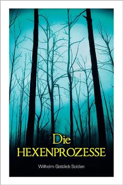 Die Hexenprozesse by Soldan, Wilhelm Gottlieb