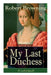 My Last Duchess (Unabridged): Dramatic Lyrics from One of the Most Important Victorian Poets and Pl by Browning, Robert