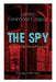 THE SPY - A Tale of the Neutral Ground (Espionage Thriller Classic): Historical Espionage Novel Set in the Time of the American Revolutionary War by James Fenimore Cooper