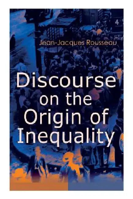 Discourse on the Origin of Inequality by Jean-Jacques Rousseau