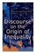Discourse on the Origin of Inequality by Jean-Jacques Rousseau