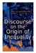 Discourse on the Origin of Inequality by Jean-Jacques Rousseau