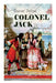 COLONEL JACK (Adventure Classic): Illustrated Edition - The History and Remarkable Life of the truly Honorable Col. Jacque (Complemented with the Biog by Daniel Defoe