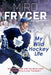 My Wild Hockey Life: Defection, 1980s with the Maple Leafs and Surviving a Liver Transplant by Miro Frycer, Lubos Brabec, Andrew Oakland