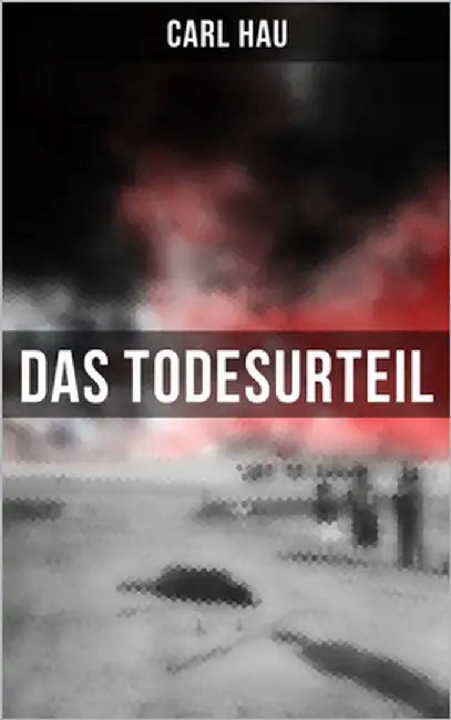 Das Todesurteil: Wahre Verbrechen "Die Geschichte meines Prozesses" by Hau, Carl