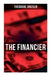 The Financier: An American Classic by Theodore Dreiser