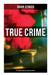True Crime: The Famous Imposters and Con Artists by Bram Stoker