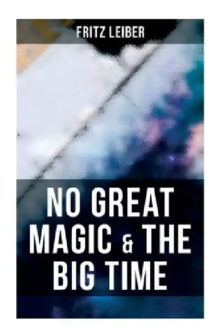 No Great Magic & the Big Time by Fritz Leiber