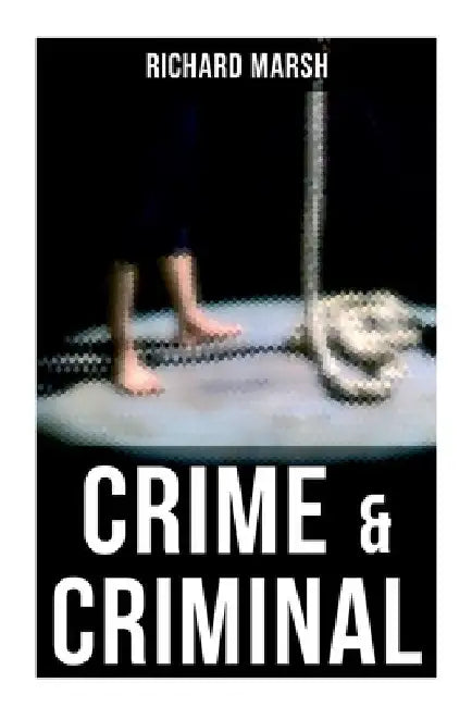 Crime & Criminal by Richard Marsh