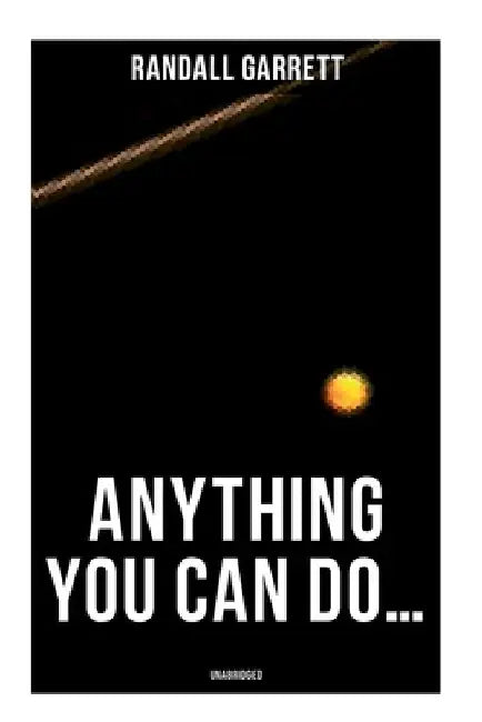 Anything You Can Do... (Unabridged) by Randall Garrett