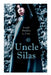 Uncle Silas: Gothic Mystery Thriller by Joseph Sheridan Le Fanu