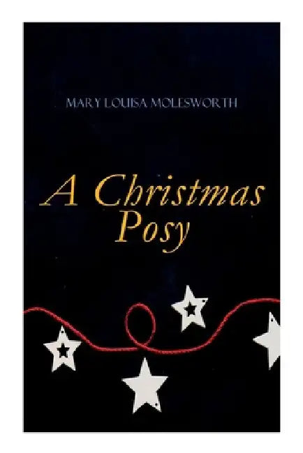 A Christmas Posy by Mary Louisa Molesworth