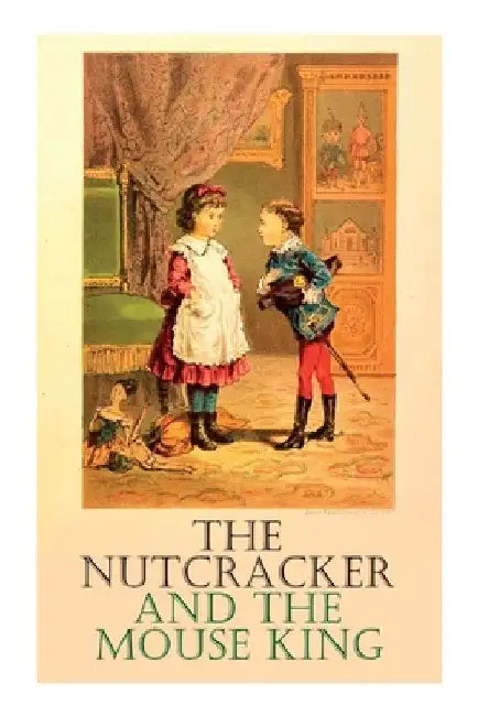 The Nutcracker and the Mouse King by E. T. a. Hoffmann