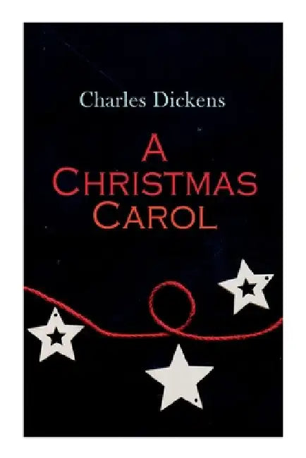 A Christmas Carol: Christmas Classic by Charles Dickens
