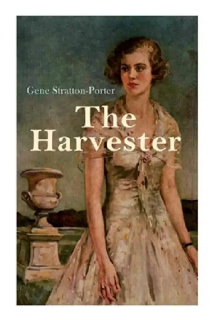 The Harvester: Romance Novel by Gene Stratton-Porter