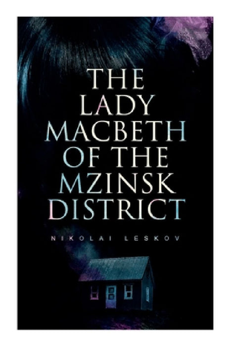 The Lady Macbeth of the Mzinsk District by Nikolai Leskov