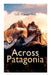 Across Patagonia by Lady Florence Dixie
