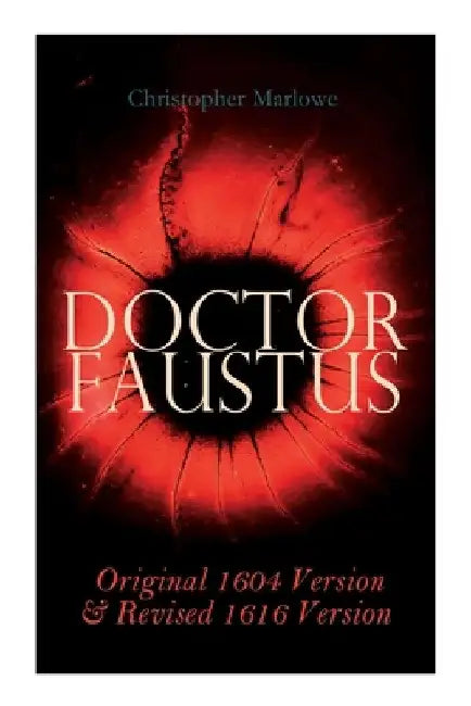 Doctor Faustus - Original 1604 Version & Revised 1616 Version by Christopher Marlowe