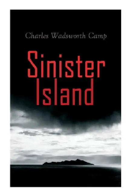 Sinister Island: A Supernatural Mystery by Charles Wadsworth Camp