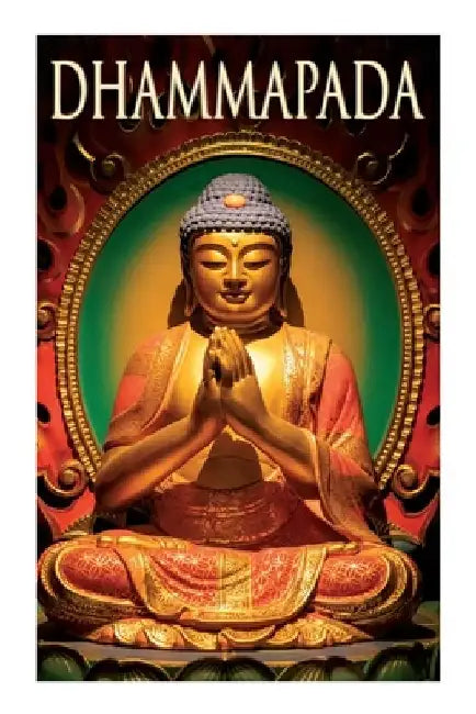 Dhammapada: Collection of Verses; Being One of the Canonical Books of the Buddhists by Anonymous