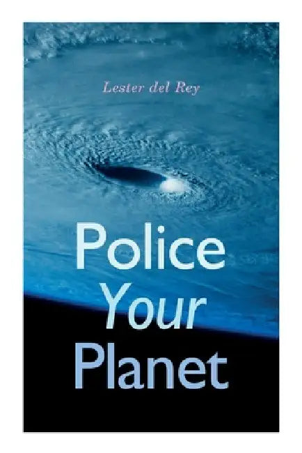 Police Your Planet by Lester Del Rey