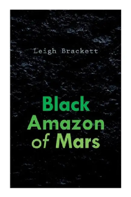 Black Amazon of Mars by Leigh Brackett