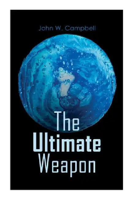 The Ultimate Weapon by John W. Campbell