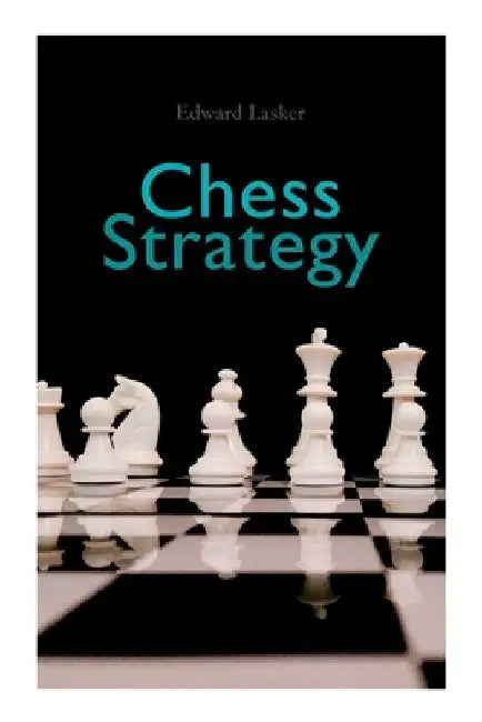 Chess Strategy by Edward Lasker
