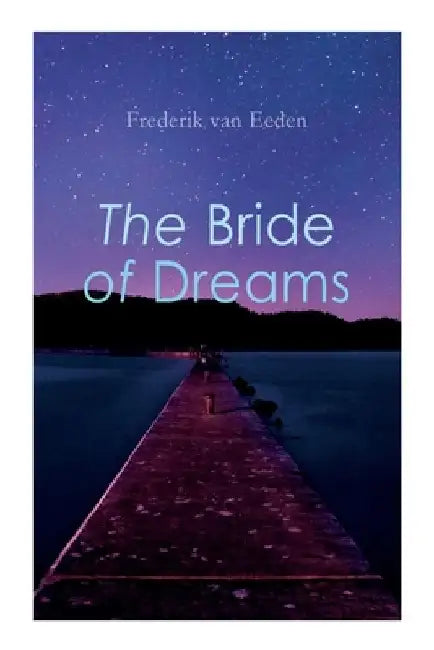 The Bride of Dreams by Frederik Van Eeden